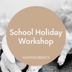 School Holiday Workshop - Thu 1st October, 1pm-3pm - Montmorency NEW DATE
